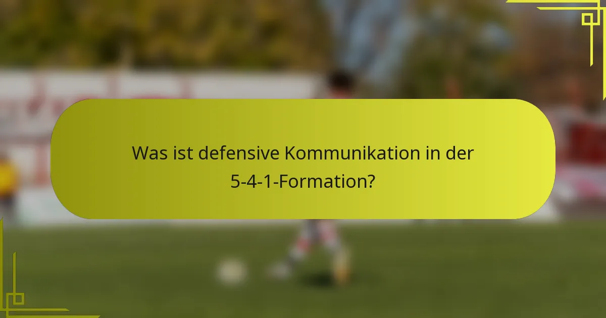 Was ist defensive Kommunikation in der 5-4-1-Formation?