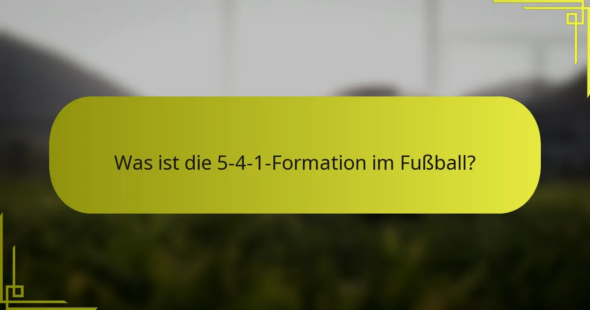 Was ist die 5-4-1-Formation im Fußball?