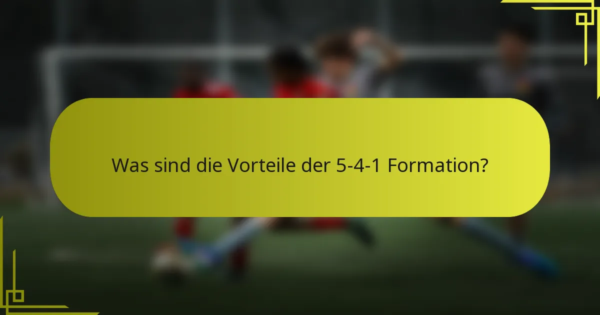 Was sind die Vorteile der 5-4-1 Formation?