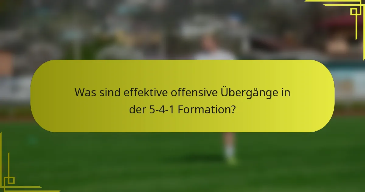 Was sind effektive offensive Übergänge in der 5-4-1 Formation?