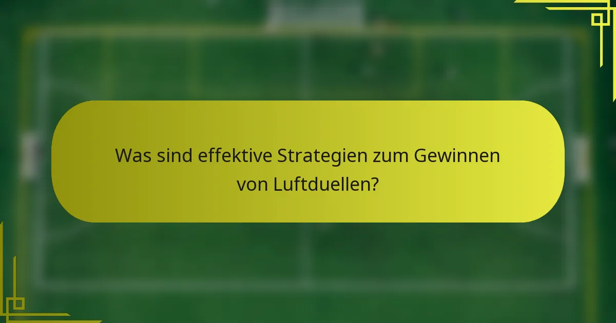 Was sind effektive Strategien zum Gewinnen von Luftduellen?
