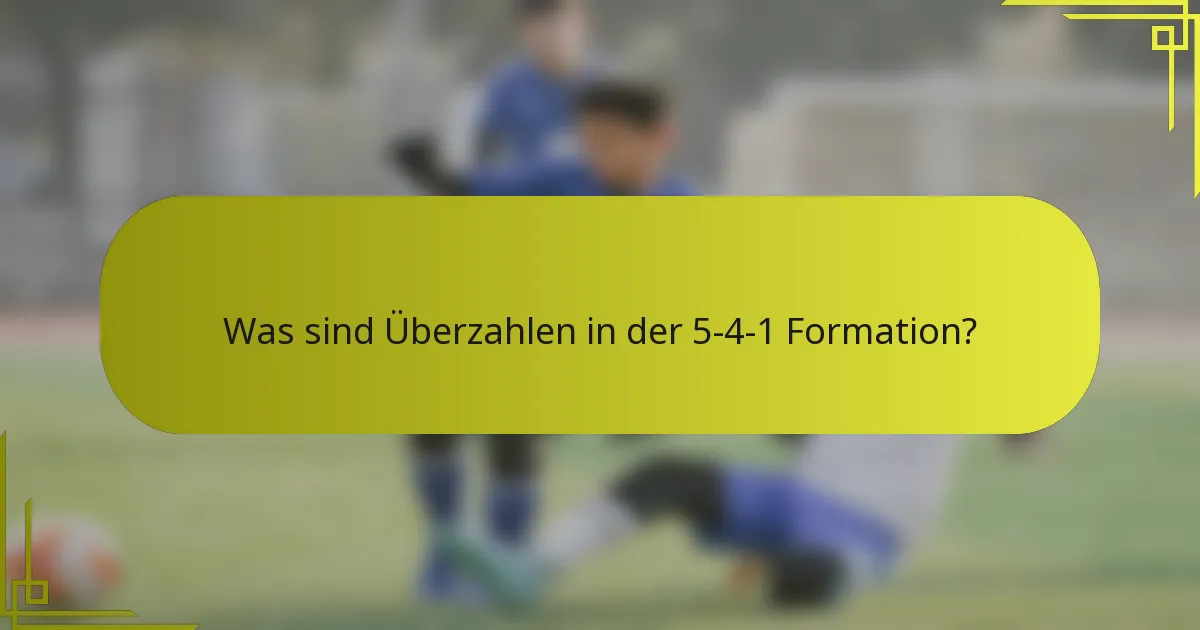 Was sind Überzahlen in der 5-4-1 Formation?