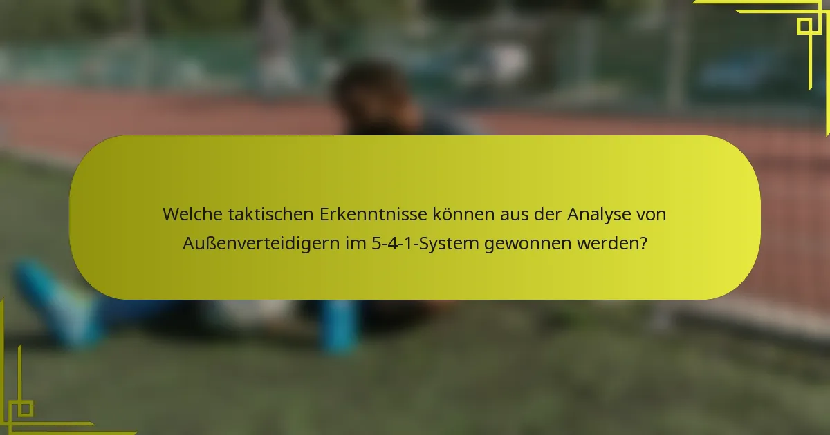 Welche taktischen Erkenntnisse können aus der Analyse von Außenverteidigern im 5-4-1-System gewonnen werden?