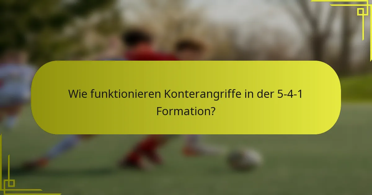 Wie funktionieren Konterangriffe in der 5-4-1 Formation?