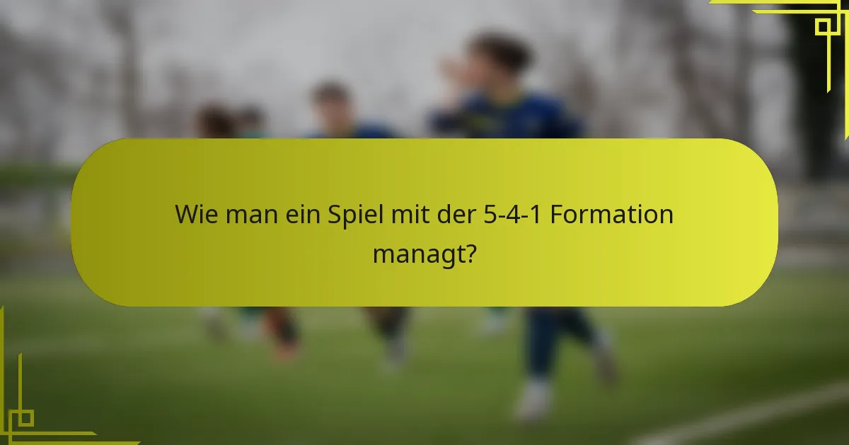 Wie man ein Spiel mit der 5-4-1 Formation managt?