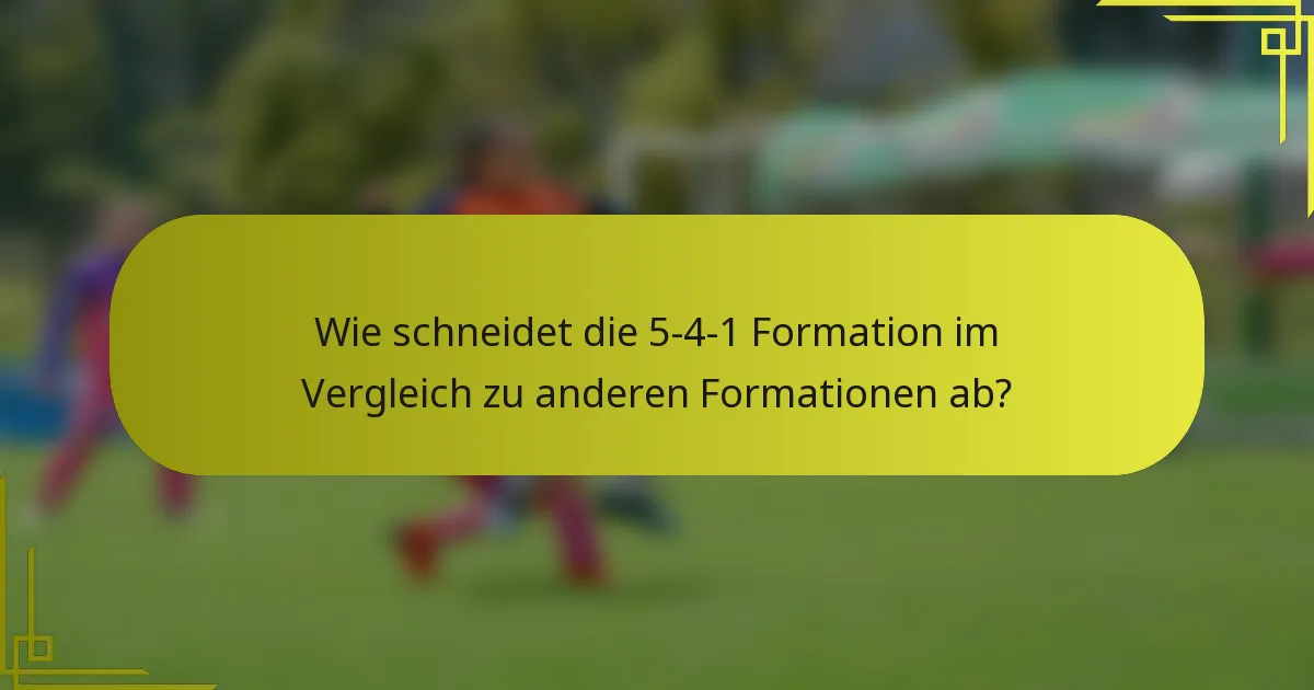 Wie schneidet die 5-4-1 Formation im Vergleich zu anderen Formationen ab?