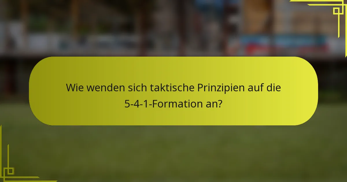 Wie wenden sich taktische Prinzipien auf die 5-4-1-Formation an?